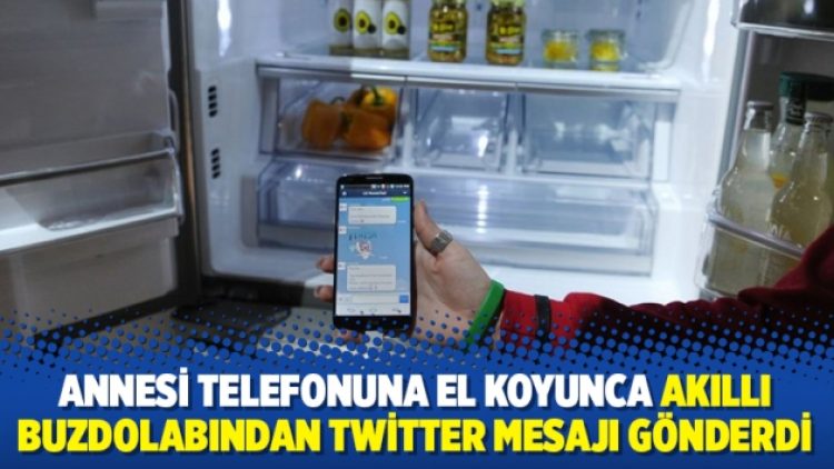 Annesi telefonuna el koyunca akıllı buzdolabından Twitter mesajı gönderdi
