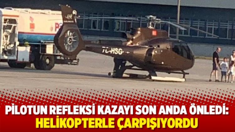 Pilotun refleksi kazayı son anda önledi: Helikopterle çarpışıyordu
