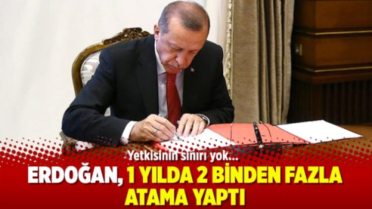 Erdoğan, 1 yılda 2 binden fazla atama yaptı