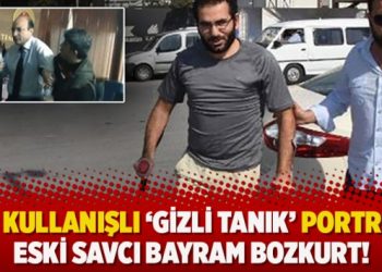 Bir kullanışlı ‘gizli tanık’ portresi: Eski Savcı Bayram Bozkurt!