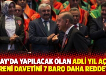 Saray’da yapılacak olan adli yıl açılış töreni davetini 7 baro daha reddetti