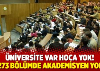 273 bölümde akademisyen yok