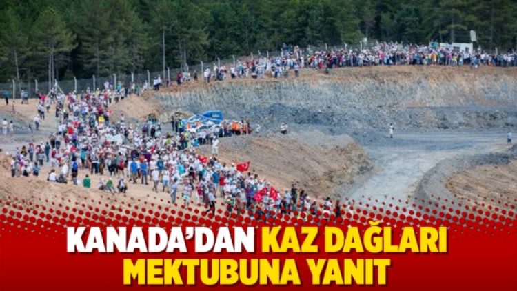 Kanada’dan Kaz Dağları mektubuna yanıt