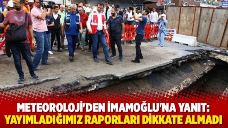 Meteoroloji’den İmamoğlu’na yanıt: Yayımladığımız raporları dikkate almadı