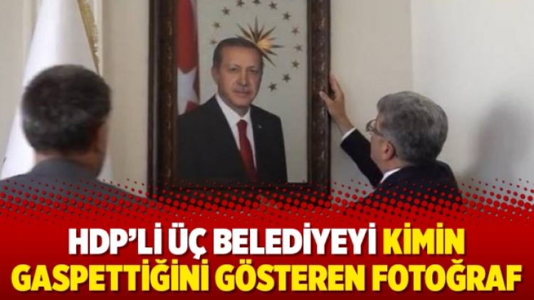 HDP’li üç belediyeyi kimin gaspettiğini gösteren fotoğraf