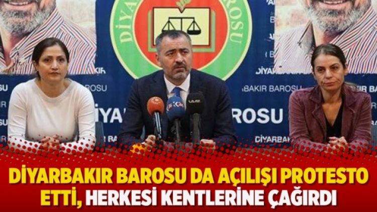 Diyarbakır Barosu da açılışı protesto etti, herkesi kentlerine çağırdı