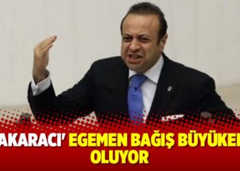 ‘Makaracı’ Egemen Bağış büyükelçi oluyor