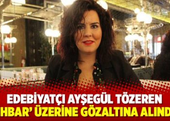 Edebiyatçı Ayşegül Tözeren ‘ihbar’ üzerine gözaltına alındı