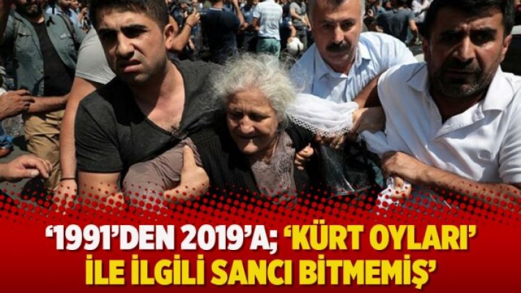 ‘1991’den 2019’a; ‘Kürt oyları’ ile ilgili sancı bitmemiş’