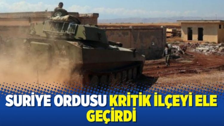 Suriye ordusu kritik ilçeyi ele geçirdi