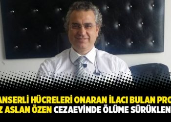 Kanserli hücreleri onaran ilacı bulan Prof. Oğuz Aslan Özen cezaevinde ölüme sürükleniyor