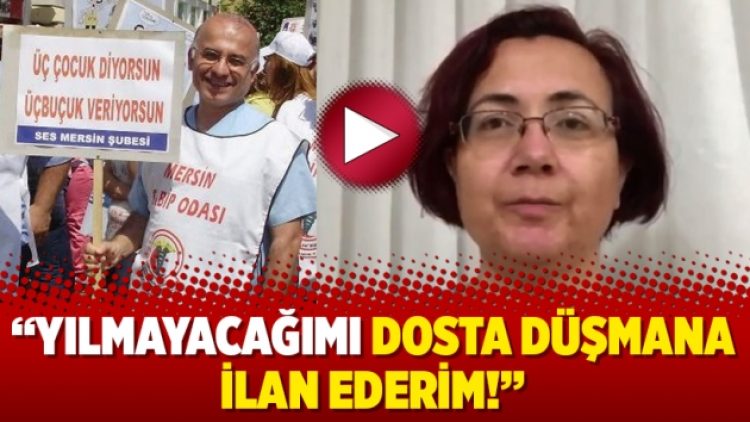 “Yılmayacağımı dosta düşmana ilan ederim!”