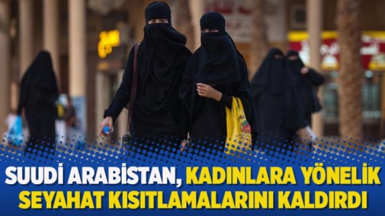 Suudi Arabistan, kadınlara yönelik seyahat kısıtlamalarını kaldırdı