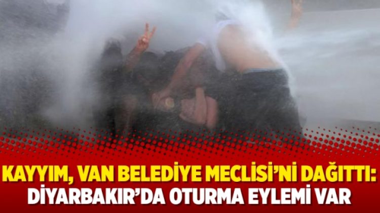 Kayyım, Van Belediye Meclisi’ni dağıttı: Diyarbakır’da oturma eylemi var