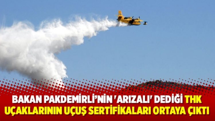 Bakan Pakdemirli’nin ‘Arızalı’ dediği; THK uçaklarının uçuş sertifikaları ortaya çıktı