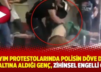 Kayyım protestolarında polisin döve döve gözaltına aldığı genç, zihinsel engelli çıktı