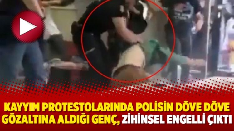 Kayyım protestolarında polisin döve döve gözaltına aldığı genç, zihinsel engelli çıktı
