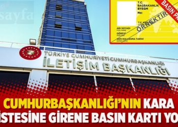 Cumhurbaşkanlığı’nın kara listesine girene basın kartı yok