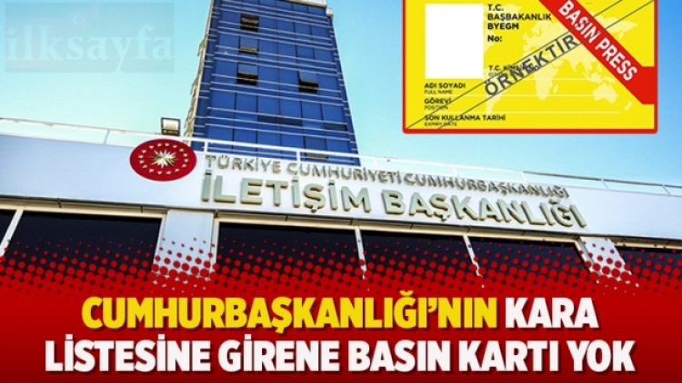 Cumhurbaşkanlığı’nın kara listesine girene basın kartı yok
