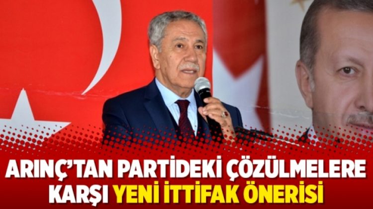 Arınç’tan partideki çözülmelere karşı yeni ittifak önerisi