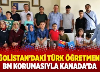 Moğolistan’daki Türk öğretmenler BM korumasıyla Kanada’da