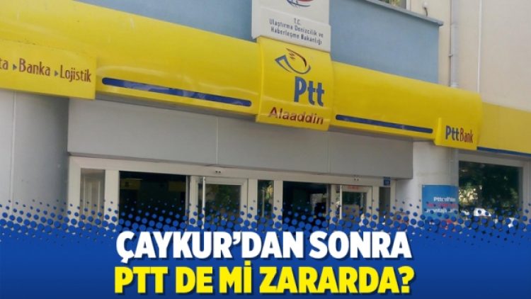 Çaykur’dan sonra PTT’nin de zararda olduğu iddia edildi
