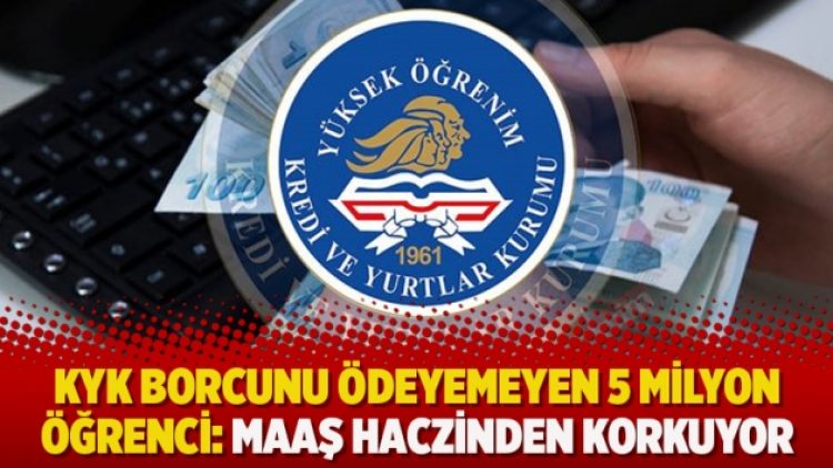 KYK borcunu ödeyemeyen 5 milyon öğrenci: Maaş haczinden korkuyor