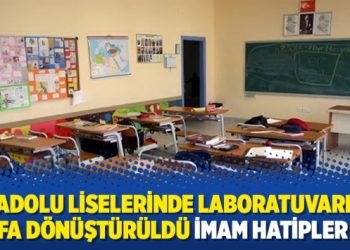 Anadolu liselerinde laboratuvarlar sınıfa dönüştürüldü imam hatipler boş