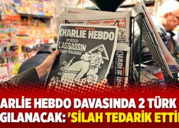 Charlie Hebdo davasında 2 Türk de yargılanacak: ‘Silah tedarik ettiler’