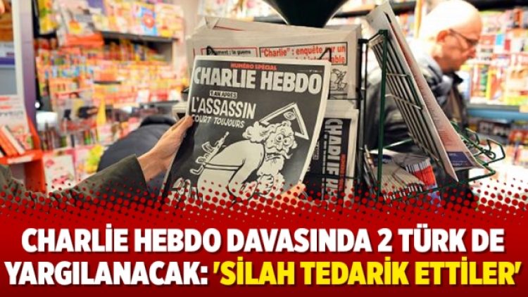 Charlie Hebdo davasında 2 Türk de yargılanacak: ‘Silah tedarik ettiler’