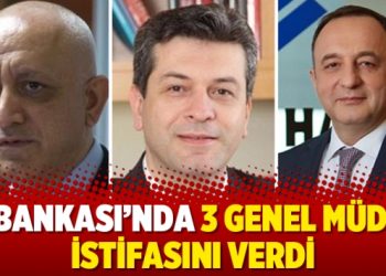 İş Bankası’nda 3 genel müdür istifasını verdi