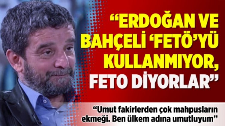 “Erdoğan ve Bahçeli ‘FETÖ’yü kullanmıyor, FETO diyorlar”