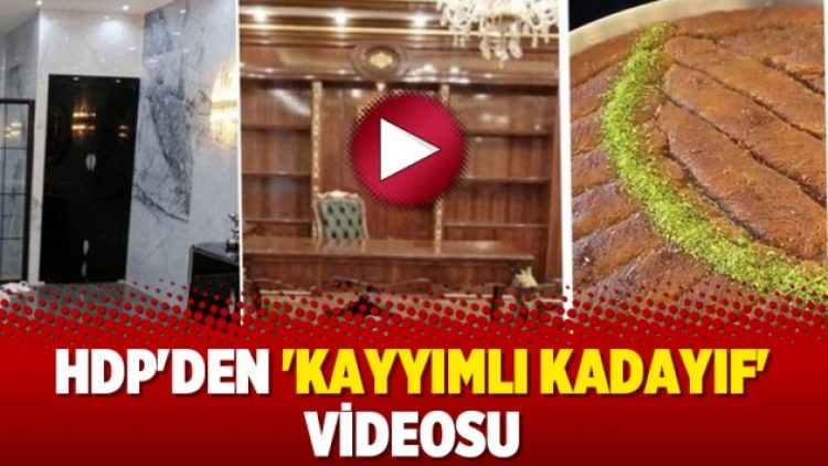 HDP’den ‘kayyımlı kadayıf’ videosu