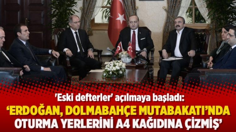 “Erdoğan, Dolmabahçe Mutabakatı’nda oturma yerlerini A4 kağıdına çizmiş”