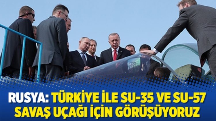 Rusya: Türkiye ile Su-35 ve Su-57 savaş uçağı için görüşüyoruz