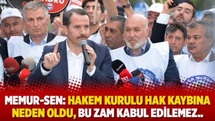 Memur-Sen: Hakem Kurulu hak kaybına neden oldu.. Bu zam kabul edilemez..