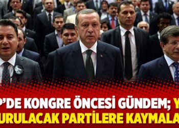 AKP’de kongre öncesi gündem; yeni kurulacak partilere kaymalar