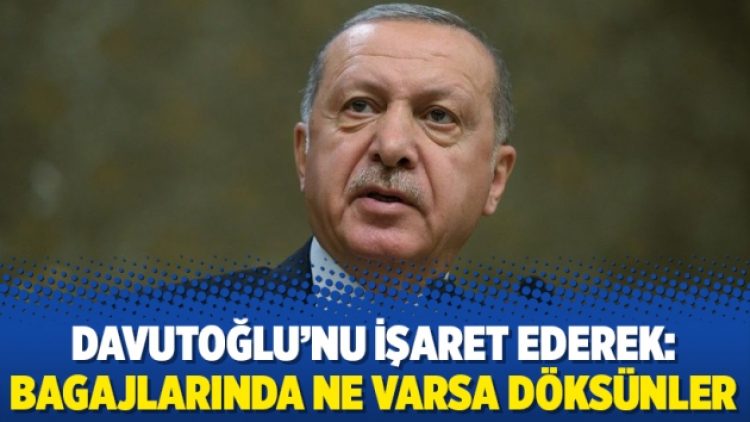 Davutoğlu’nu işaret ederek: Bagajlarında ne varsa döksünler