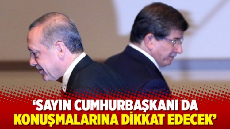Davutoğlu ekibinden Erdoğan’a yanıt: Sayın Cumhurbaşkanı da konuşmalarına dikkat edecek
