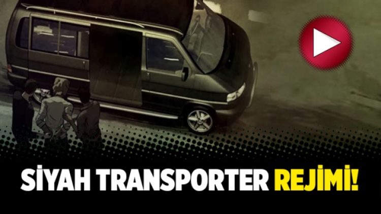 Siyah Transporter rejimi!