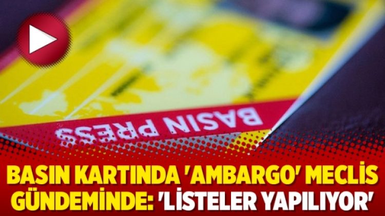 Basın kartında ‘ambargo’ Meclis gündeminde: ‘Listeler yapılıyor’