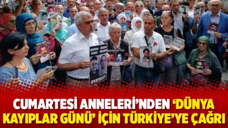 Cumartesi Anneleri’nden ‘Dünya Kayıplar Günü’ için Türkiye’ye çağrı
