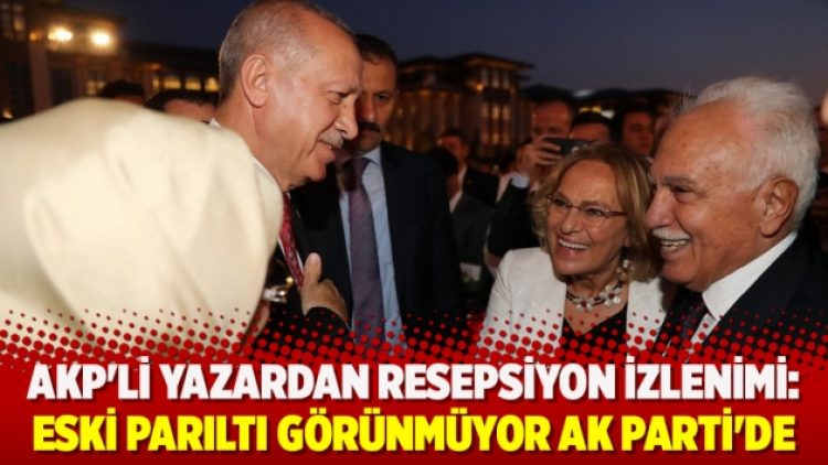 AKP’li yazardan resepsiyon izlenimi: Eski parıltı görünmüyor AK Parti’de