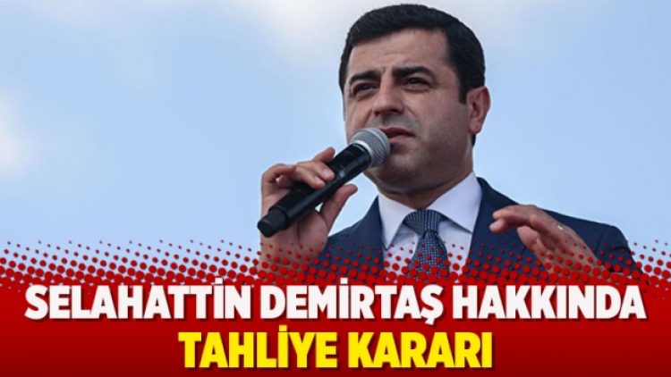 Selahattin Demirtaş hakkında tahliye kararı