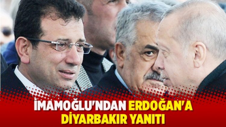 İmamoğlu’ndan Erdoğan’a Diyarbakır yanıtı