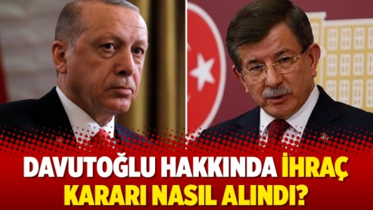 Davutoğlu hakkında ihraç kararı nasıl alındı?