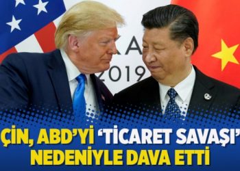 Çin, ABD’yi ‘ticaret savaşı’ nedeniyle dava etti