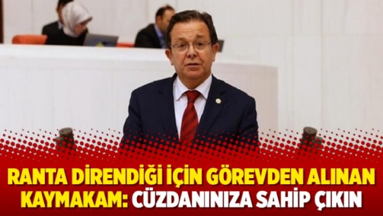 Ranta direndiği için görevden alınan kaymakam: Cüzdanınıza sahip çıkın