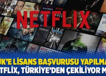 RTÜK’e lisans başvurusu yapılmadı: Netflix, Türkiye’den çekiliyor mu?