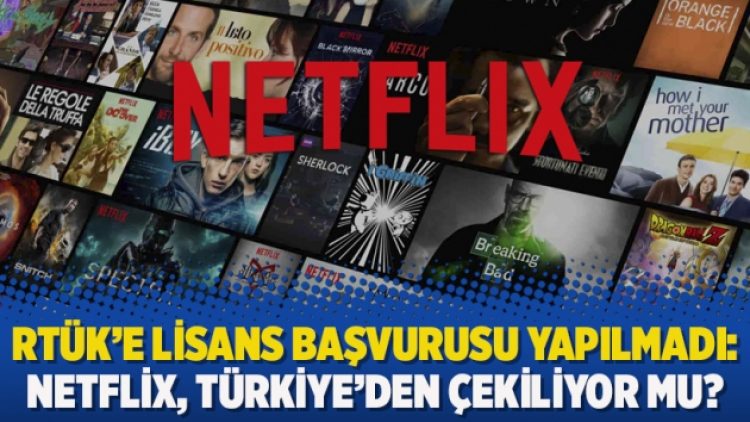 RTÜK’e lisans başvurusu yapılmadı: Netflix, Türkiye’den çekiliyor mu?